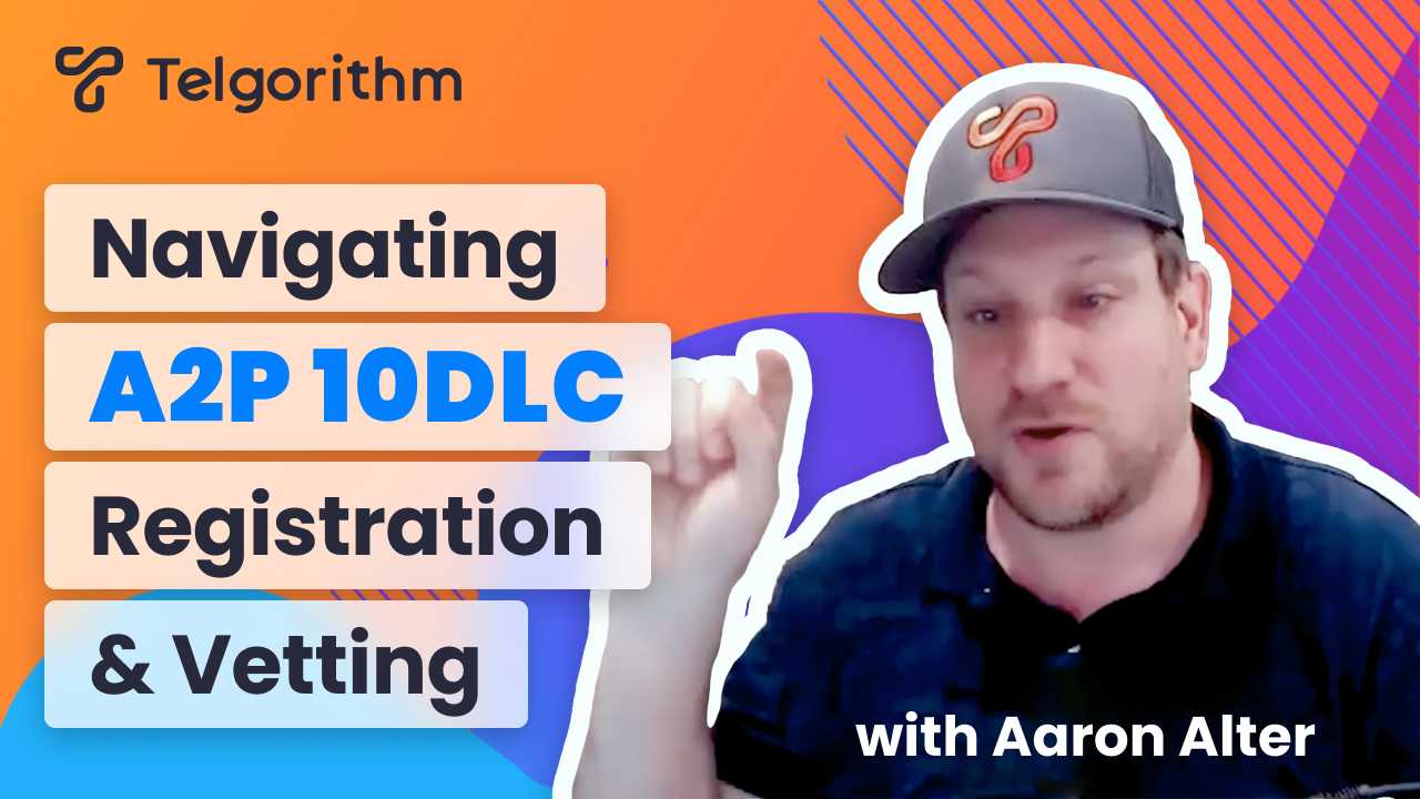 Navigating A2P 10DLC Registration & Vetting with Aaron Alter